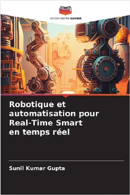 Robotique et automatisation pour Real-Time Smart en temps réel by Gupta, Sunil Kumar