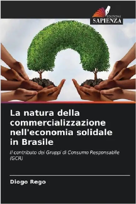 La natura della commercializzazione nell'economia solidale in Brasile by Diogo Rego