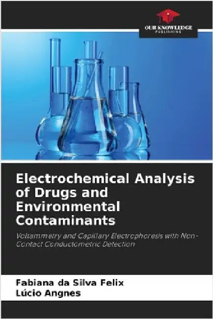 Electrochemical Analysis of Drugs and Environmental Contaminants by Felix, Fabiana Da Silva