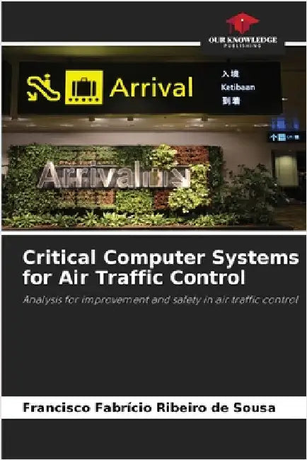 Critical Computer Systems for Air Traffic Control by Ribeiro de Sousa, Francisco Fabrício