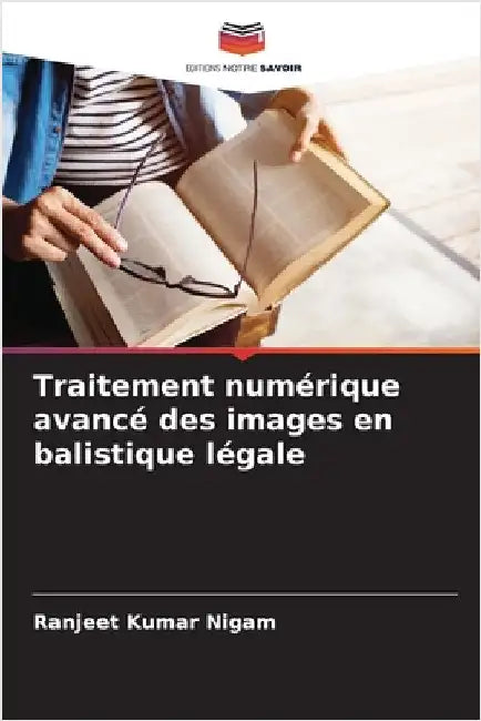 Traitement numérique avancé des images en balistique légale by Nigam, Ranjeet Kumar