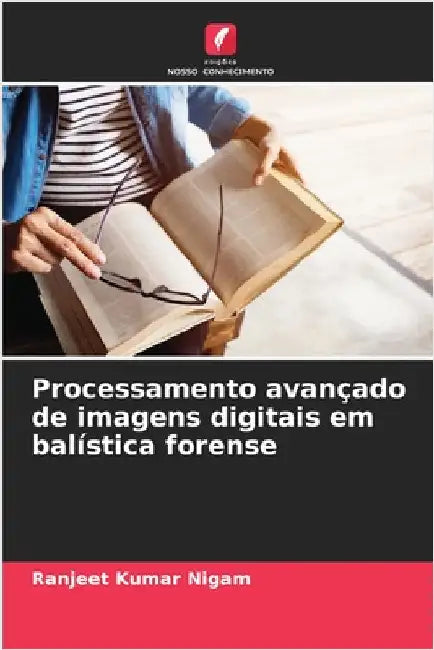 Processamento avançado de imagens digitais em balística forense by Nigam, Ranjeet Kumar