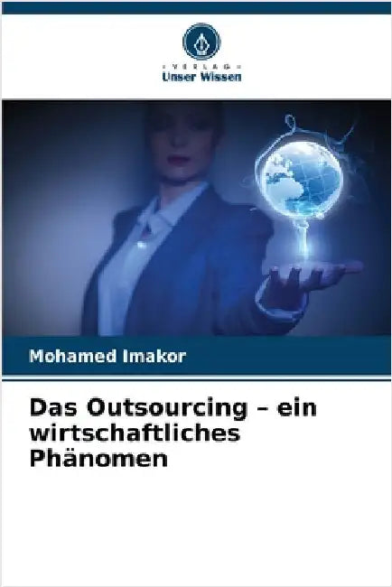 Das Outsourcing - ein wirtschaftliches Phänomen by Imakor, Mohamed