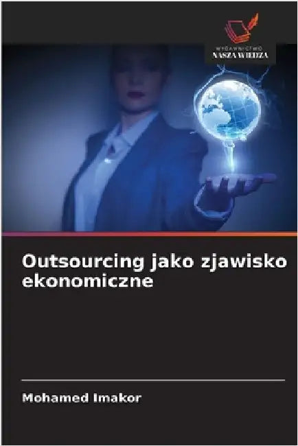 Outsourcing jako zjawisko ekonomiczne by Imakor, Mohamed