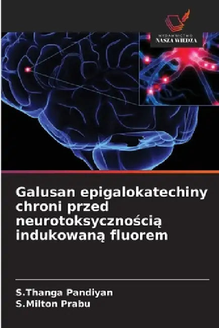 Galusan epigalokatechiny chroni przed neurotoksycznością indukowaną fluorem by S. Thanga Pandiyan, S. Milton Prabu