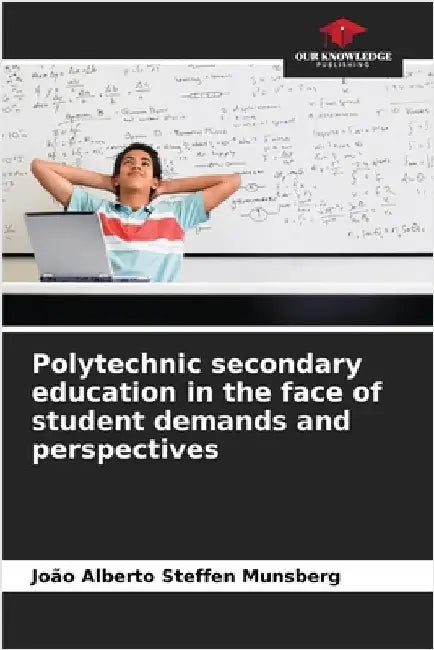 Polytechnic secondary education in the face of student demands and perspectives by João Alberto Steffen Munsberg