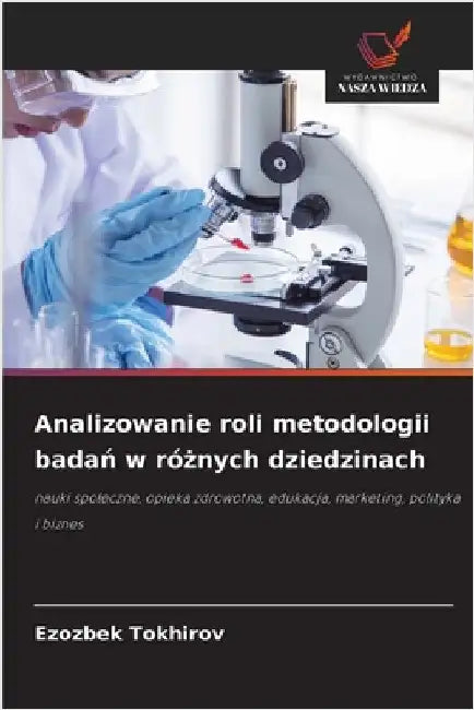 Analizowanie roli metodologii badań w różnych dziedzinach by Tokhirov, Ezozbek