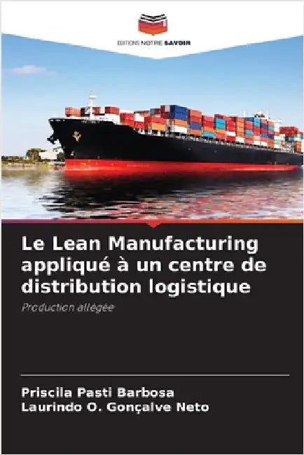 Le Lean Manufacturing appliqué à un centre de distribution logistique by Priscila Pasti Barbosa