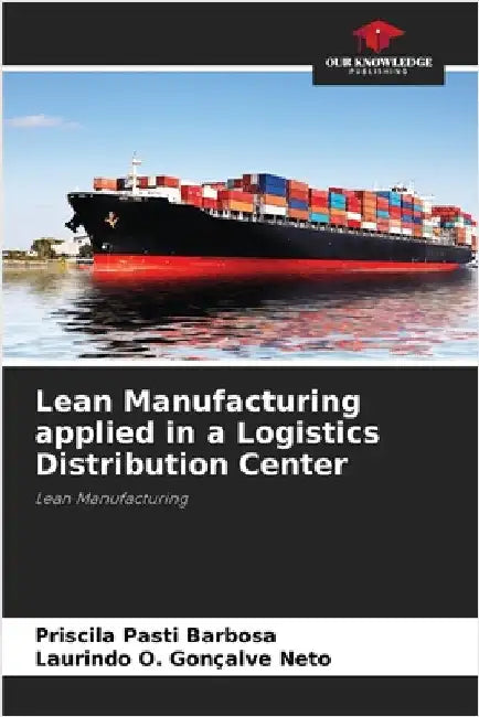 Lean Manufacturing applied in a Logistics Distribution Center by Priscila Pasti Barbosa