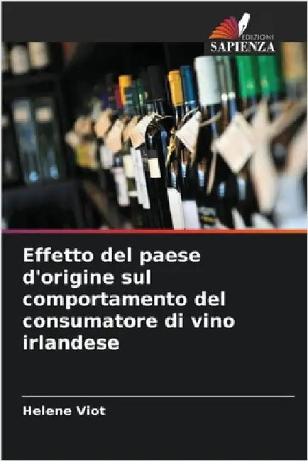 Effetto del paese d'origine sul comportamento del consumatore di vino irlandese by Viot, Helene