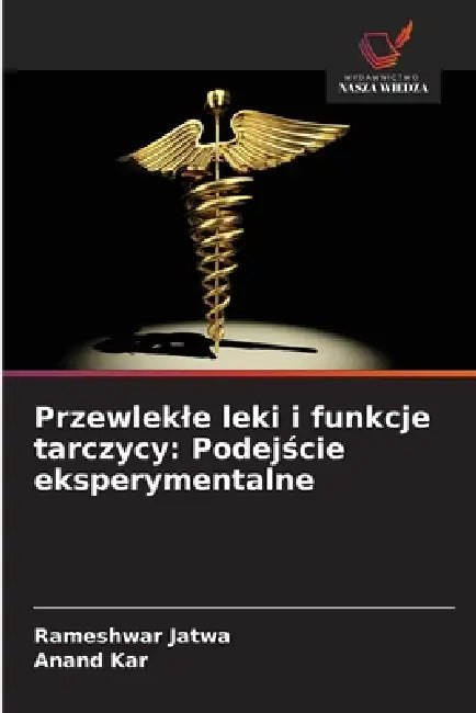 Przewlekle leki i funkcje tarczycy: Podejście eksperymentalne by Rameshwar Jatwa, Anand Kar