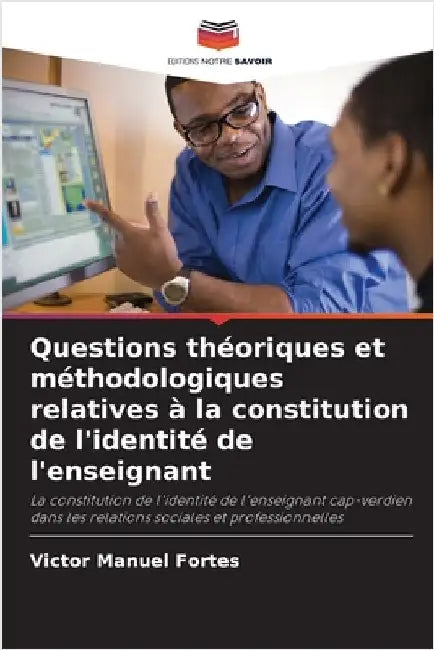 Questions théoriques et méthodologiques relatives à la constitution de l'identité de l'enseignant by Fortes, Victor Manuel
