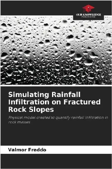Simulating Rainfall Infiltration on Fractured Rock Slopes by Valmor Freddo