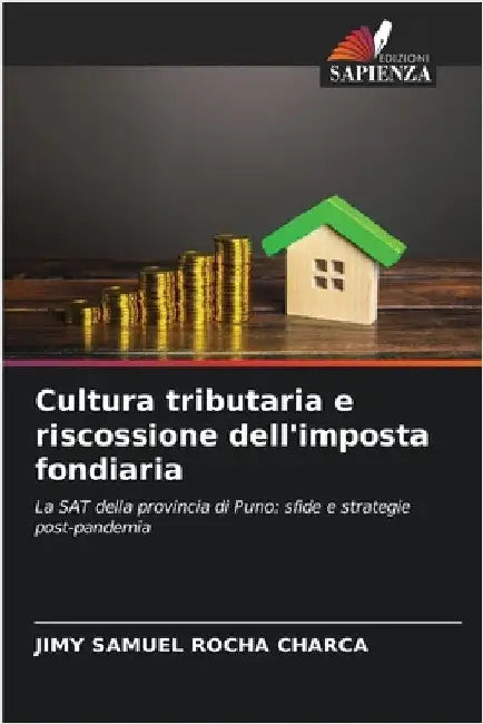 Cultura tributaria e riscossione dell'imposta fondiaria by Rocha Charca, Jimy Samuel