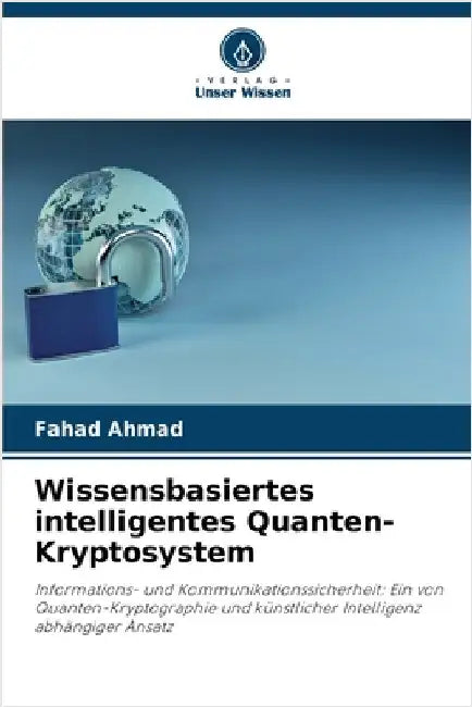 Wissensbasiertes intelligentes Quanten-Kryptosystem by Fahad Ahmad