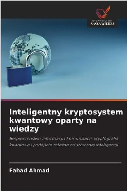 Inteligentny kryptosystem kwantowy oparty na wiedzy by Ahmad, Fahad