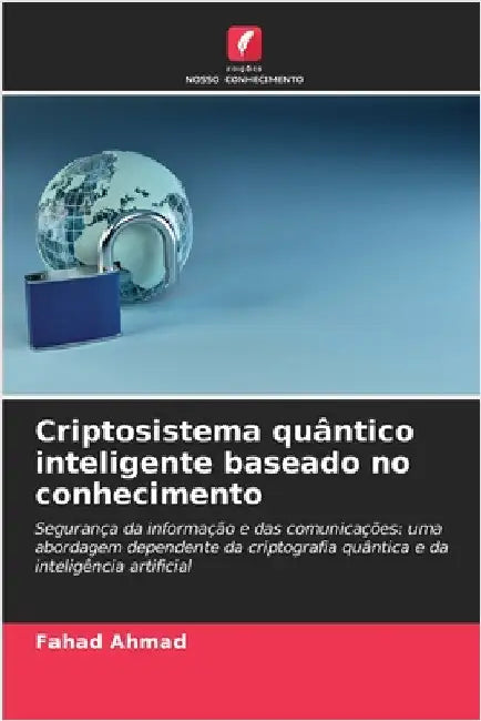 Criptosistema quântico inteligente baseado no conhecimento by Ahmad, Fahad
