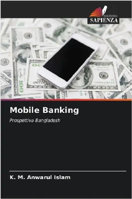 Mobile Banking by K. M. Anwarul Islam