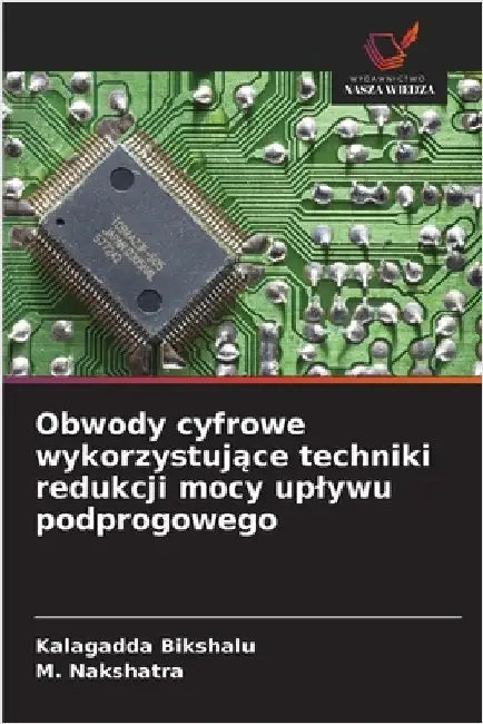 Obwody cyfrowe wykorzystujące techniki redukcji mocy uplywu podprogowego by Bikshalu, Kalagadda