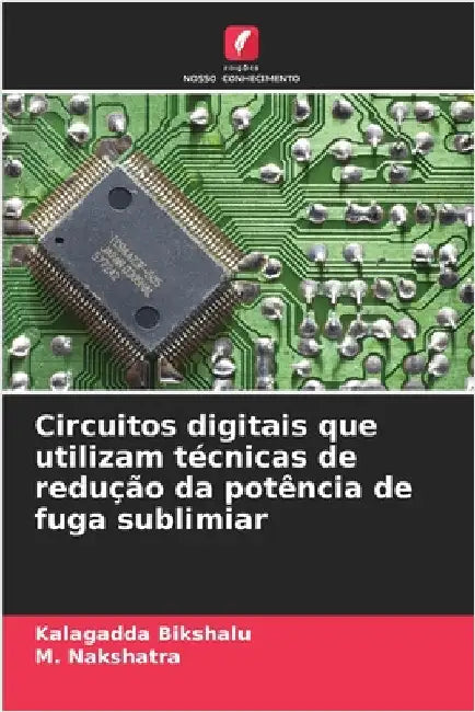 Circuitos digitais que utilizam técnicas de redução da potência de fuga sublimiar by Kalagadda Bikshalu