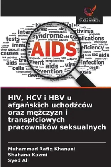 HIV, HCV i HBV u afgańskich uchodźców oraz mężczyzn i transplciowych pracowników seksualnych by Muhammad Rafiq Khanani, Shahana Kazmi, Syed Ali