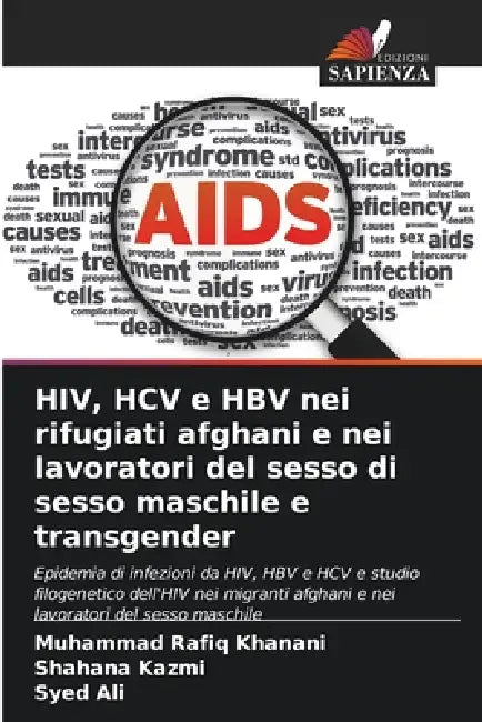 HIV, HCV e HBV nei rifugiati afghani e nei lavoratori del sesso di sesso maschile e transgender by Muhammad Rafiq Khanani, Shahana Kazmi, Syed Ali