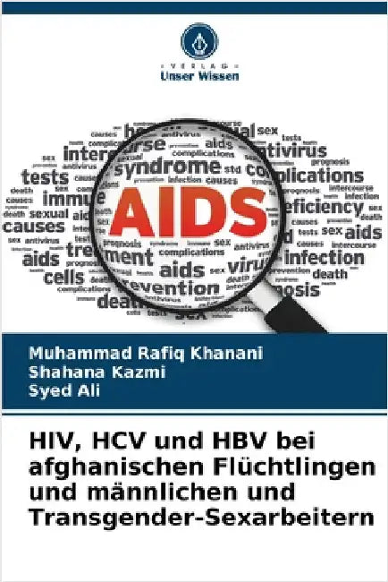 HIV, HCV und HBV bei afghanischen Flüchtlingen und männlichen und Transgender-Sexarbeitern by Muhammad Rafiq Khanani