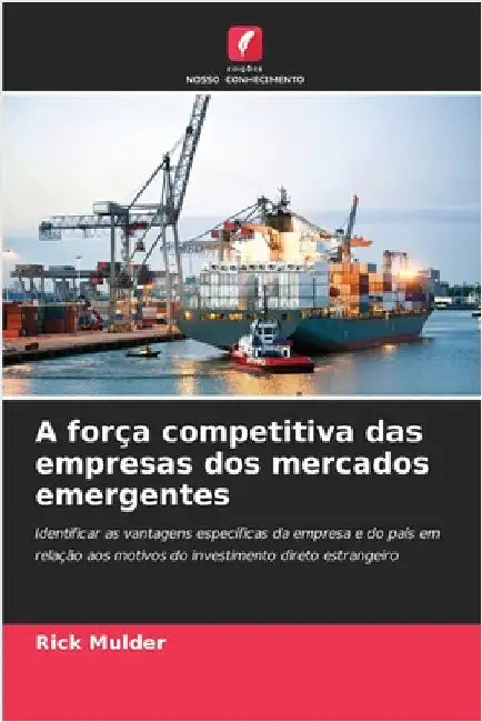 A força competitiva das empresas dos mercados emergentes by Rick Mulder