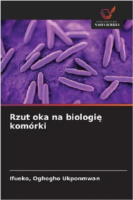 Rzut oka na biologię komórki by Ifueko Oghogho Ukponmwan