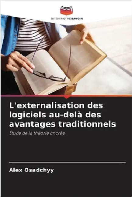 L'externalisation des logiciels au-delà des avantages traditionnels by Osadchyy, Alex