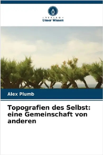 Topografien des Selbst: eine Gemeinschaft von anderen by Alex Plumb