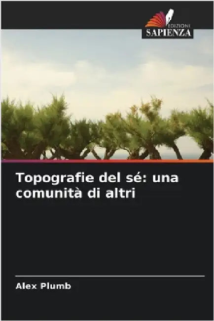 Topografie del sé: una comunità di altri by Plumb, Alex