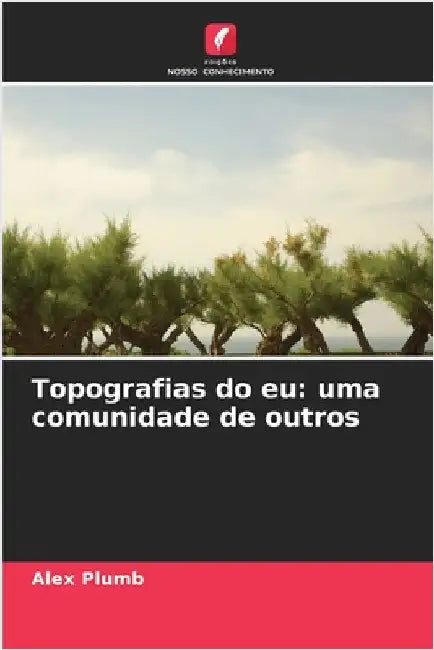 Topografias do eu: uma comunidade de outros by Alex Plumb