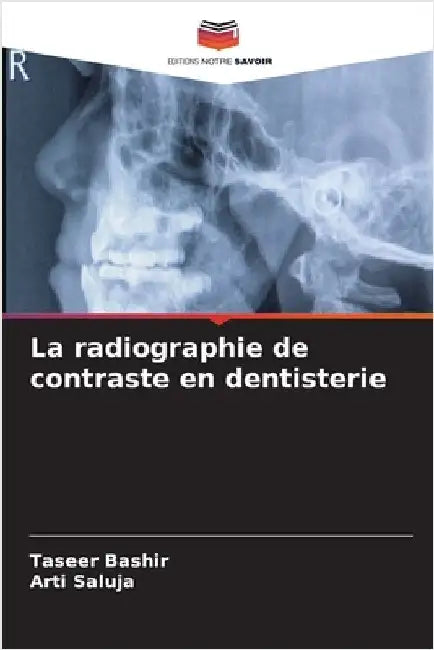 La radiographie de contraste en dentisterie by Taseer Bashir