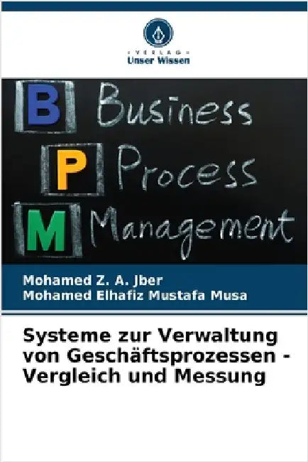 Systeme zur Verwaltung von Geschäftsprozessen - Vergleich und Messung by Mohamed Z. A. Jber