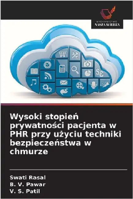 Wysoki stopień prywatności pacjenta w PHR przy użyciu techniki bezpieczeństwa w chmurze by Swati Rasal