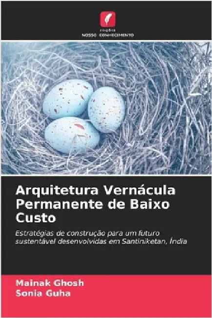 Arquitetura Vernácula Permanente de Baixo Custo by Mainak Ghosh