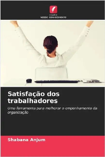 Satisfação dos trabalhadores by Shabana Anjum