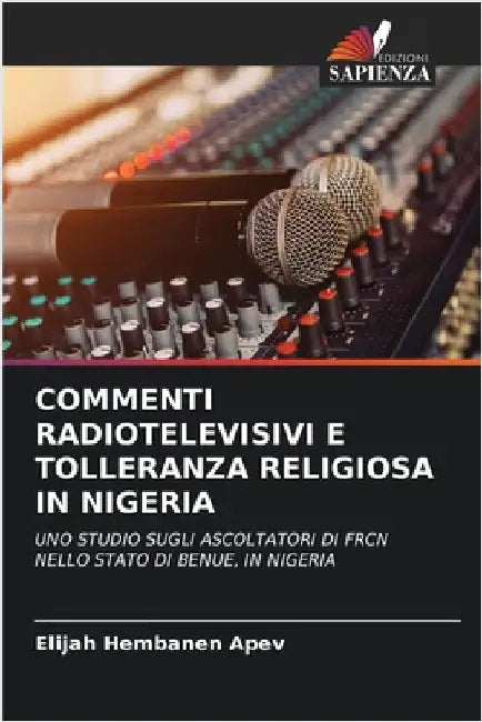 Commenti Radiotelevisivi E Tolleranza Religiosa in Nigeria by Apev, Elijah Hembanen