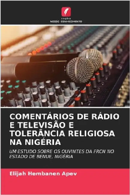Comentários de Rádio E Televisão E Tolerância Religiosa Na Nigéria by Elijah Hembanen Apev