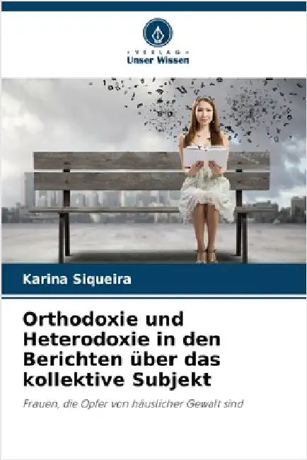 Orthodoxie und Heterodoxie in den Berichten über das kollektive Subjekt by Karina Siqueira