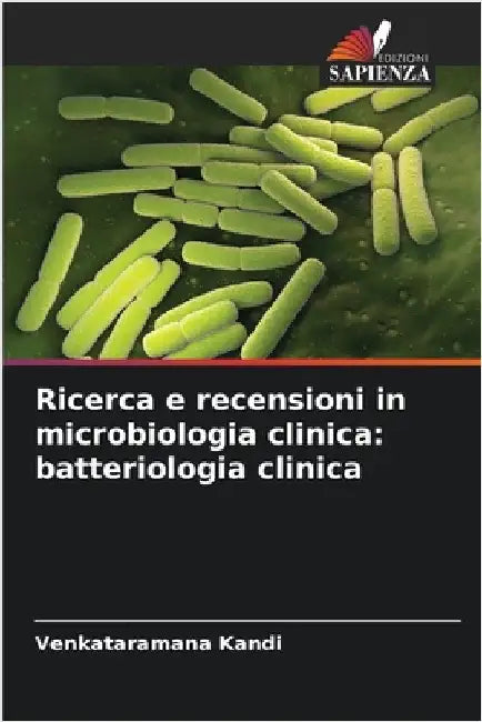 Ricerca e recensioni in microbiologia clinica: batteriologia clinica by Venkataramana Kandi