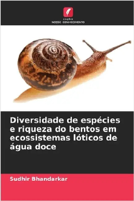 Diversidade de espécies e riqueza do bentos em ecossistemas lóticos de água doce by Bhandarkar, Sudhir