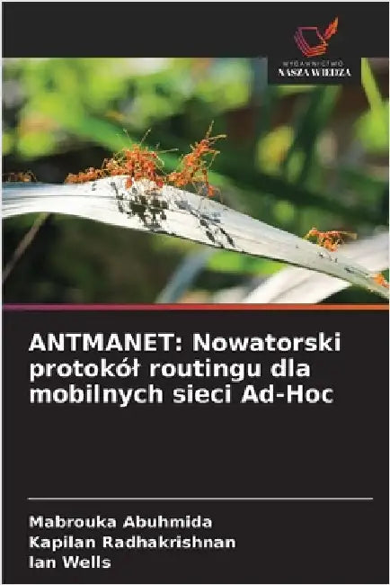 Antmanet: Nowatorski protokól routingu dla mobilnych sieci Ad-Hoc by Mabrouka Abuhmida
