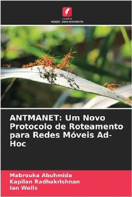 Antmanet: Um Novo Protocolo de Roteamento para Redes Móveis Ad-Hoc by Mabrouka Abuhmida