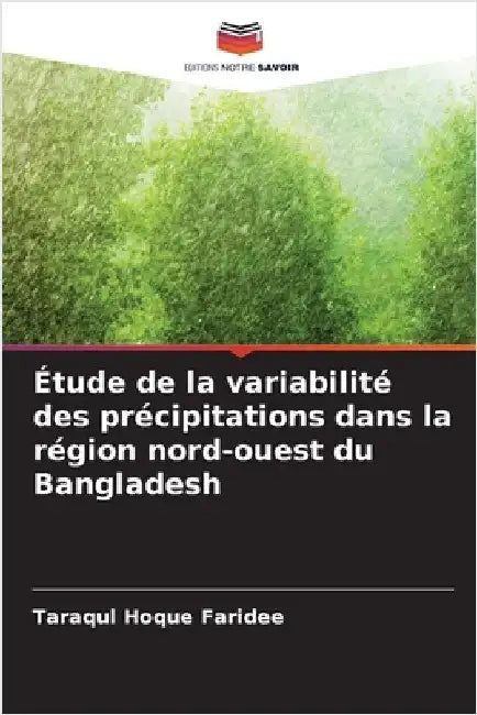 Étude de la variabilité des précipitations dans la région nord-ouest du Bangladesh by Taraqul Hoque Faridee
