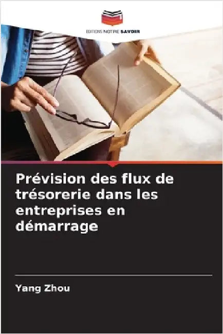 Prévision des flux de trésorerie dans les entreprises en démarrage by Zhou, Yang
