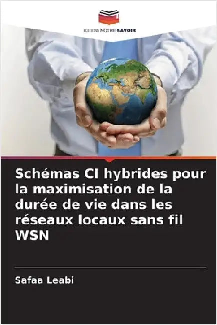 Schémas CI hybrides pour la maximisation de la durée de vie dans les réseaux locaux sans fil WSN by Leabi, Safaa