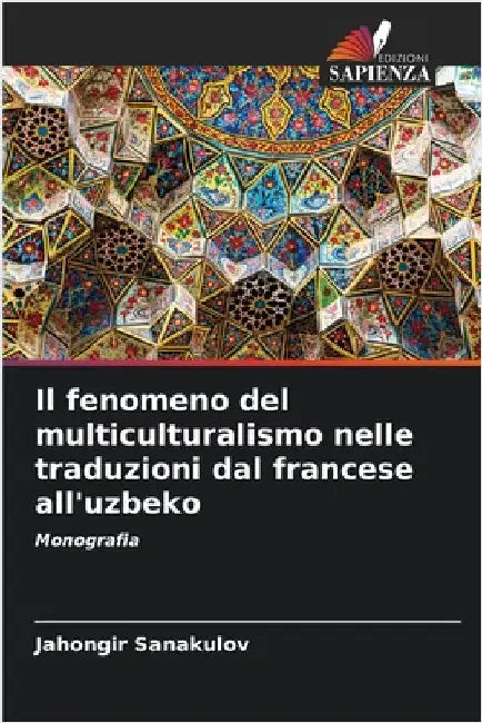 Il fenomeno del multiculturalismo nelle traduzioni dal francese all'uzbeko by Sanakulov, Jahongir