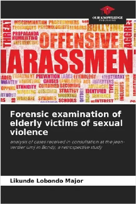 Forensic examination of elderly victims of sexual violence by Likunde Lobondo Major